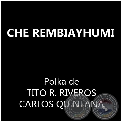 CHE REMBIAYHUMI - Polka de TITO R. RIVEROS y CARLOS QUINTANA